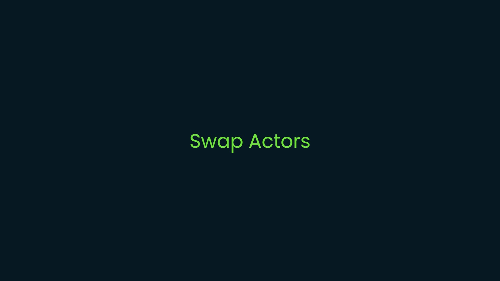 Actor Swap